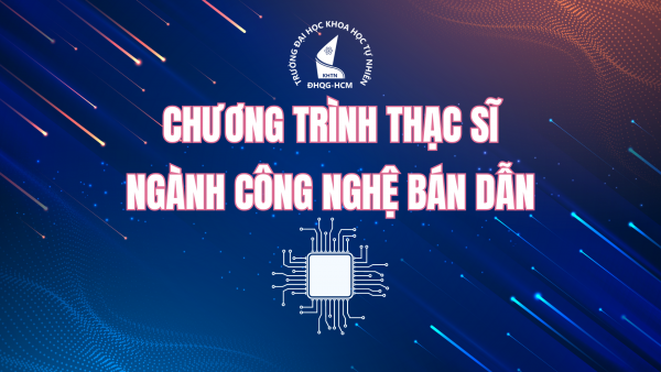 Chương trình Thạc sĩ ngành Công nghệ bán dẫn