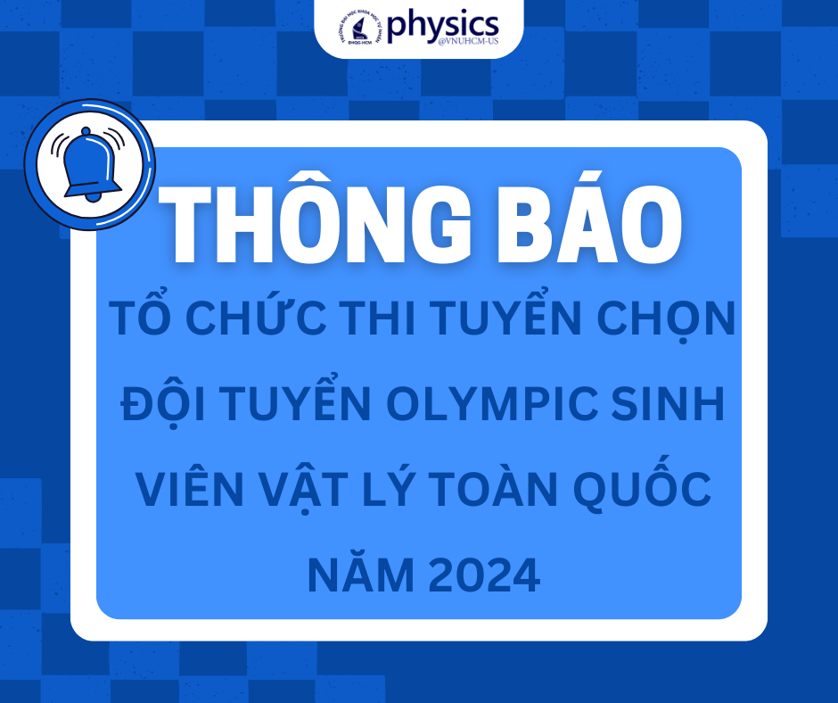 Thông tin V/v tổ chức thi tuyển chọn đội tuyển Olympic Sinh viên Vật lý toàn quốc 2024