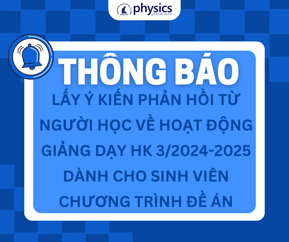[THÔNG BÁO] Lấy ý kiến phản hồi từ người học về hoạt động giảng dạy HK 3/2024-2025 dành cho sinh viên các chương trình đề án