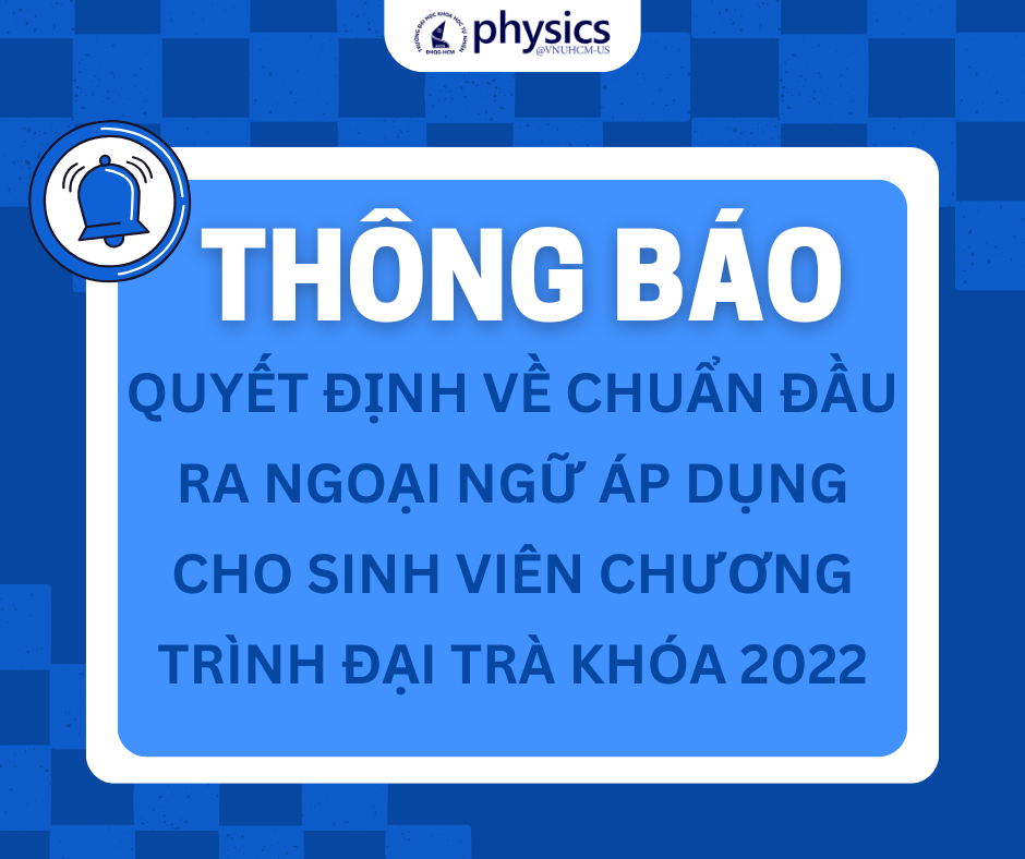 Thông báo: Quyết định về Chuẩn đầu ra ngoại ngữ áp dụng cho sinh viên chương trình đại trà khóa 2022