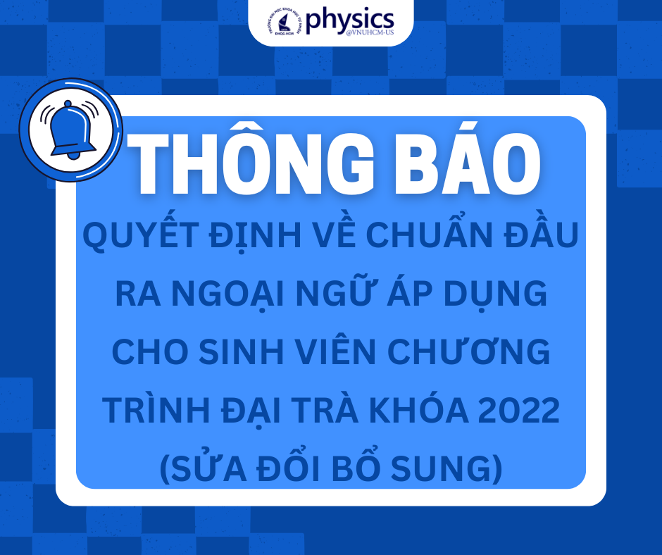 Thông báo: Quyết định về Chuẩn đầu ra ngoại ngữ áp dụng cho sinh viên chương trình đại trà khóa 2022 (sửa đổi bổ sung)