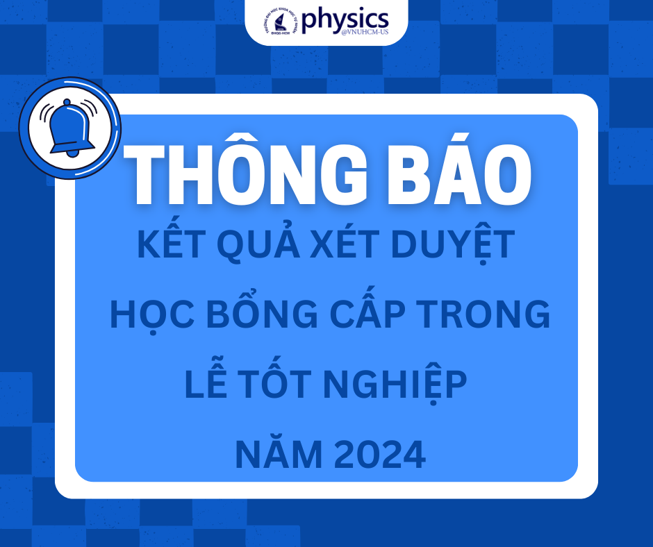 Thông báo Kết quả xét duyệt học bổng cấp trong Lễ tốt nghiệp 2024 của Khoa Vật lý  - Vật lý kỹ thuật