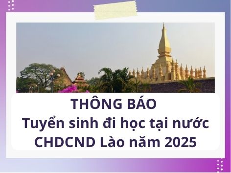 Tuyển sinh đi học tại nước Cộng hòa Dân chủ Nhân dân Lào năm 2025